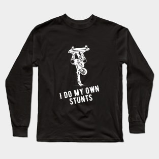 I Do My Own Stunts Skateboarding Funny Skateboarder Long Sleeve T-Shirt